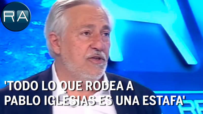 Julio Ariza: ‘Todo lo que rodea a Pablo Iglesias es una estafa’